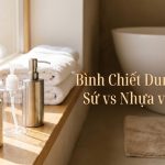 So sánh bình đựng dầu gội sữa tắm sứ, nhựa, inox
